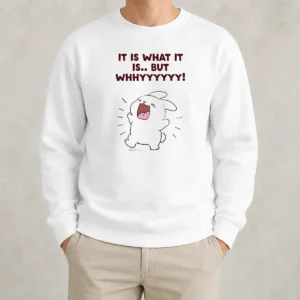 Funny Pretty It Is What It Is But Whhyyyyyy Cute Bunny Sweater