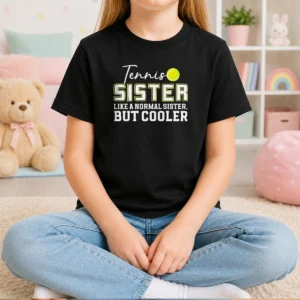 Good Tennis Sister Like A Normal Sister But Cooler Kids T-Shirt