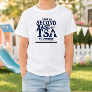 Pretty I Got To Second Base With A TSA Screener Kids T-Shirt