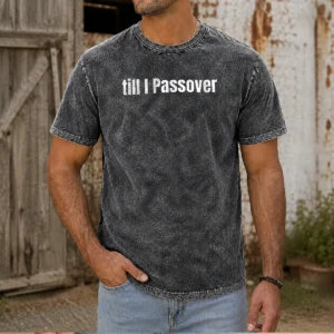 Top She Shabbat On My Shalom Till I Passover Washed T-Shirt
