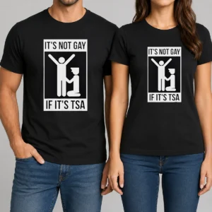 Top It'S Not Gay If It'S TSA Airport Security t shirt in black, crew neck short sleeve cotton tee