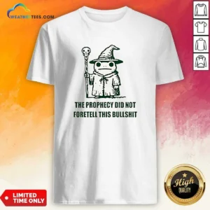 Premium Wizard Frog The Prophecy Did Not Foretell This Bullshit graphic printed on a short sleeve unisex shirt