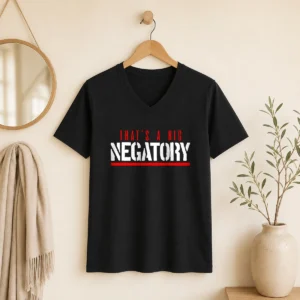 Original That'S A Big Negatory V-Neck Shirt