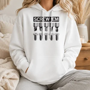 Good Original Screw 'Em Hoodie