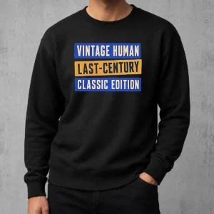 Funny Vintage Human Last Century Classic Edition Sweater