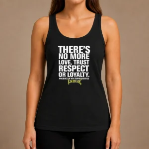 Top There'S No More Love Trust Respect Or Loyalty Product Of My Surroundings Emmure Tank Top