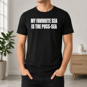 Official My Favorite Sea Is The Puss Sea Text Joke Humor