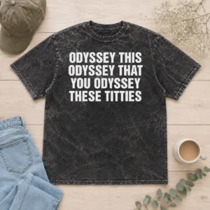 Good Odyssey This Odyssey That You Odyssey These Titties Shirt - Image 8