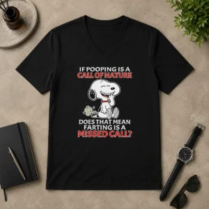 Original Top Snoopy If Pooping Is A Call Of Nature Does That Mean Farting Is A Missed Call V-Neck Shirt