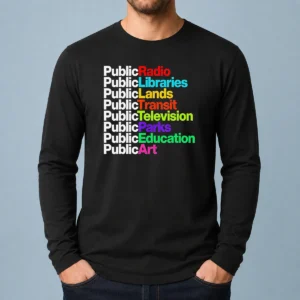 Pretty Public Radio Libraries Lands Transit Television Parks Education Art Long Sleeve Shirt