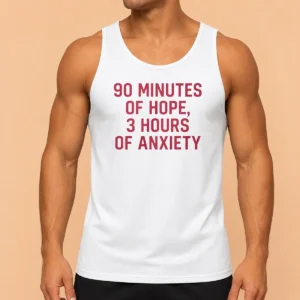 Hot 90 Minutes Of Hope 3 Hours Of Anxiety Premium Tank Top