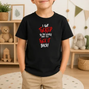 Premium I Got Fucked By The World So I'Ll Fuck It Back Kids T-Shirt