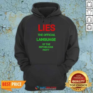 Funny Lies The Official Language Of The Republican Party Hoodie optimized view showing front design and comfortable fit