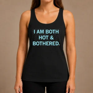 Premium Pretty I Am Both Hot And Bothered Tank Top