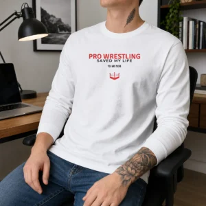 Nice Pro Wrestling Saved My Life You Are More Long Sleeve Shirt