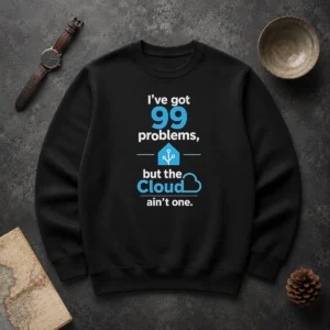 Awesome I'Ve Got 99 Problems But The Cloud Ain'T One Sweater