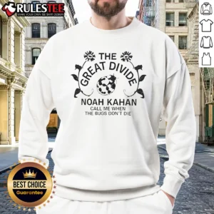 Premium Noah Kahan The Great Divide Tour Concert Call Me When The Bugs Dont Die Sweatshirt