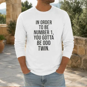 Hot In Order To Be Number 1 You Gotta Be Odd Twin Long Sleeve Shirt