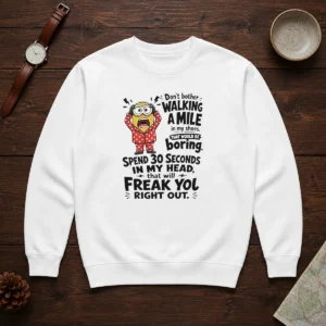 Top Minion Dont Bother Walking A Mile In My Shoes That Would Be Boring Spend 30 Seconds In My Sweater
