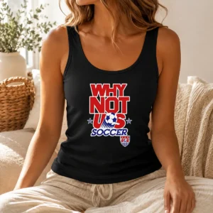 Pretty Funny United States Soccer Team Why Not US Soccer Tank Top