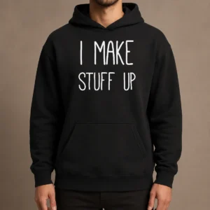 Premium I Make Stuff Up Quote Creative Writer Hoodie