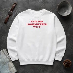 Hot Funny This Top Looks Better Wet Sweater