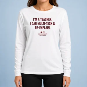 Happy Pretty I'M A Teacher I Can Multi Task And Re Explain The Patience Society Fluent In Caffeine Long Sleeve Shirt