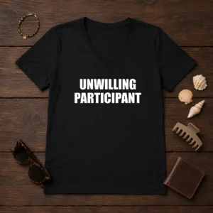 Funny Unwilling Participant V-Neck Shirt