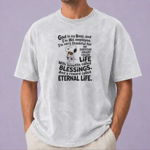 Nice God Is My Boss And Im His Employee Im Very Thankful For My Everyday Salary Called Life washed t shirt in soft cotton fabric