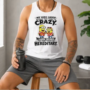 Nice Minion My Kids Laugh Because They Think Im Crazy I Laugh Because They Dont Know Its Heredi Tank Top
