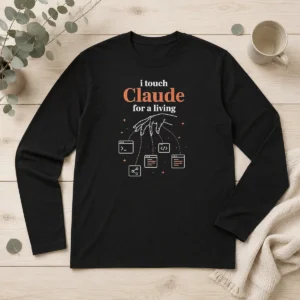 Official I Touch Claude For A Living Programmer Long Sleeve Shirt
