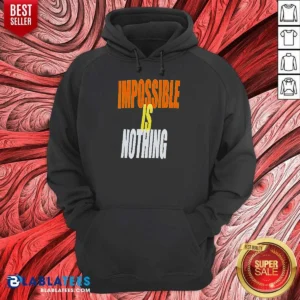 Awesome Impossible Is Nothing Slogan Hoodie