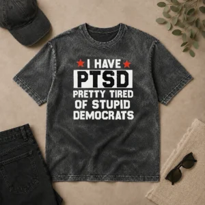Original Funny Republican I Have Ptsd Pretty Tired Of Stupid Democrats Red Stars Washed T-Shirt