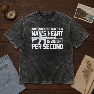 Original The Quickest Way To A Man Heart Is 2970 Ft Per Second Ar15 Rifle Firearm Washed T-Shirt