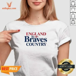 Pretty England Is Braves Country V-Neck Shirt