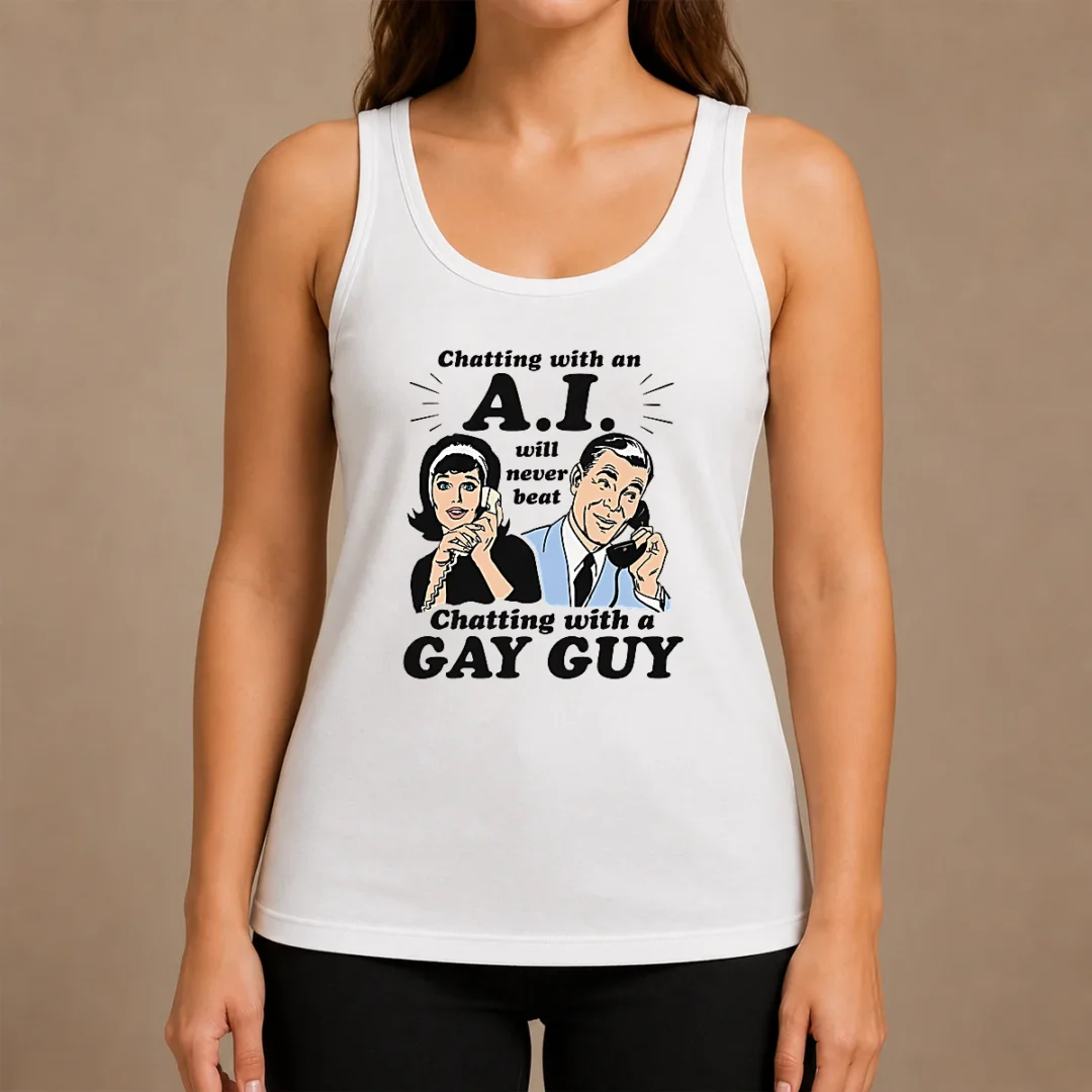 Top Awesome Chatting With An A.I. Will Never Beat Chatting With A Gay Guy Tank Top Top Awesome Chatting With An A.I. Will Never Beat Chatting With A Gay Guy Tank Top