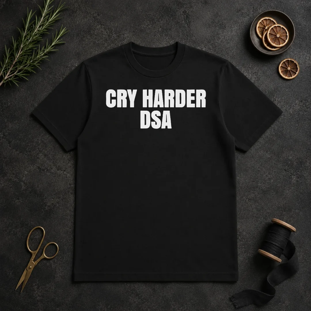 Top Awesome Cry Harder DSA Political Satire T Shirt Top Awesome Cry Harder DSA Political Satire t shirt in black, crew neck short sleeve cotton tee