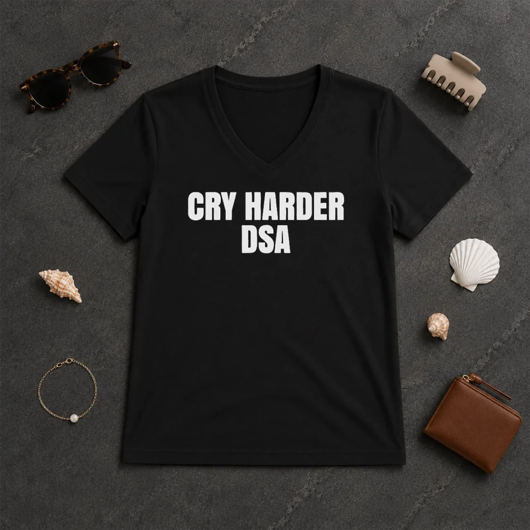 Top Awesome Cry Harder DSA Political Satire V Neck Shirt Top Awesome Cry Harder DSA Political Satire V-Neck Shirt
