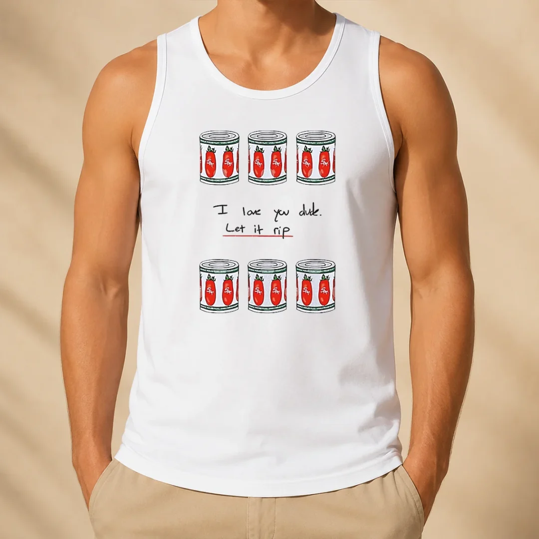 top-awesome-the-bear-i-love-you-dude-let-it-rip-tomato-cans-tank-top Top Awesome The Bear I Love You Dude Let It Rip Tomato Cans Tank Top