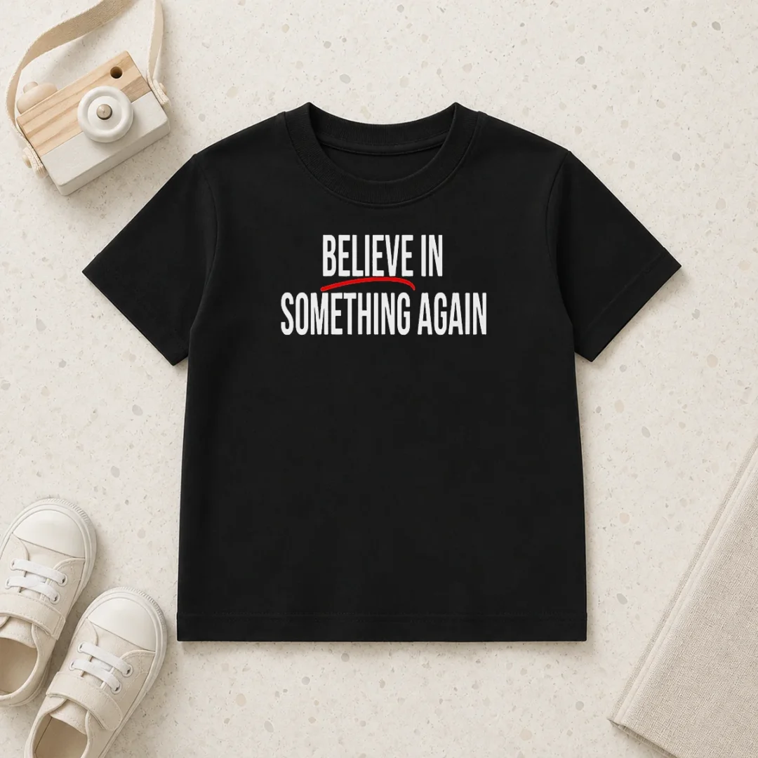 top-believe-in-something-again-kids-t-shirt Top Believe In Something Again Kids T-Shirt