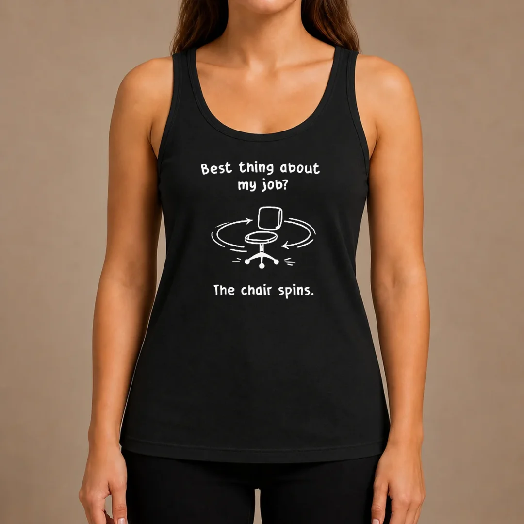 top-best-thing-about-my-job-the-chair-spins-tank-top Top Best Thing About My Job The Chair Spins Tank Top