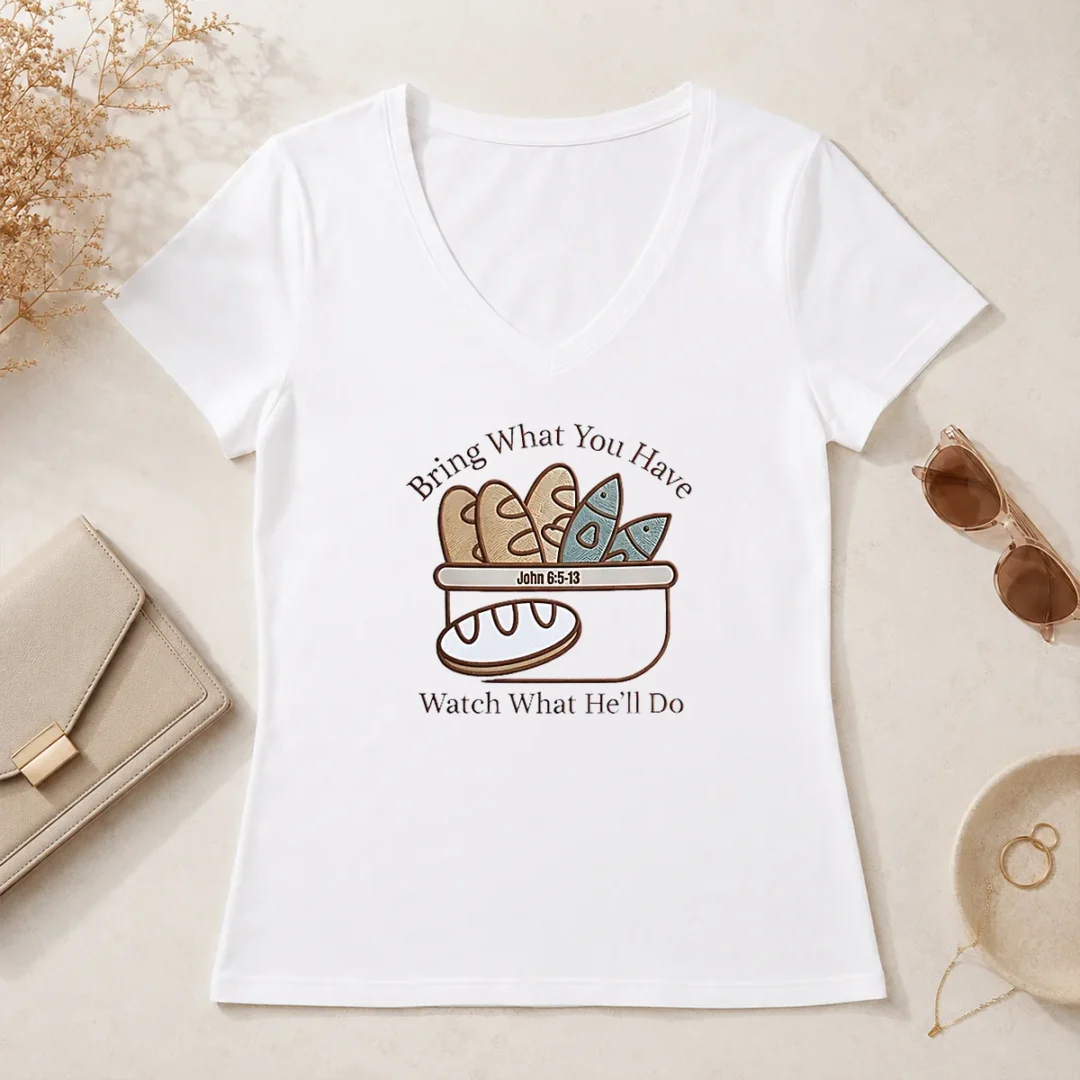 Top Bring What You Have Watch What He'Ll Do John 6 5 13 V Neck Shirt Top Bring What You Have Watch What He'Ll Do John 6 5 13 V-Neck Shirt