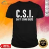 Top CSI Can'T Stand Idiots shirt featuring bold white text on a black short-sleeve crew neck tee