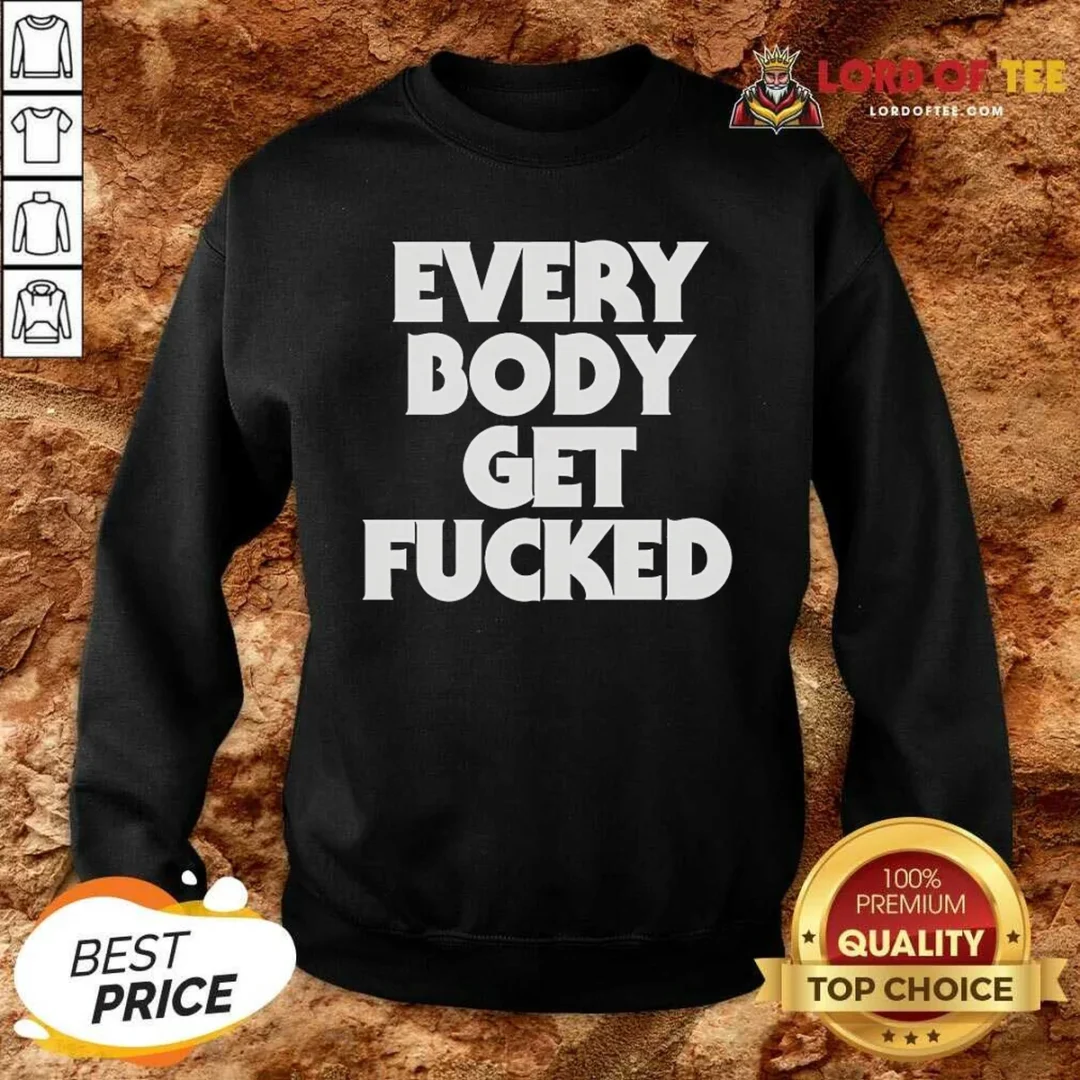 Top Everybody Get Fucked Sweatshirt sweatshirt optimized Top Everybody Get Fucked Sweatshirt