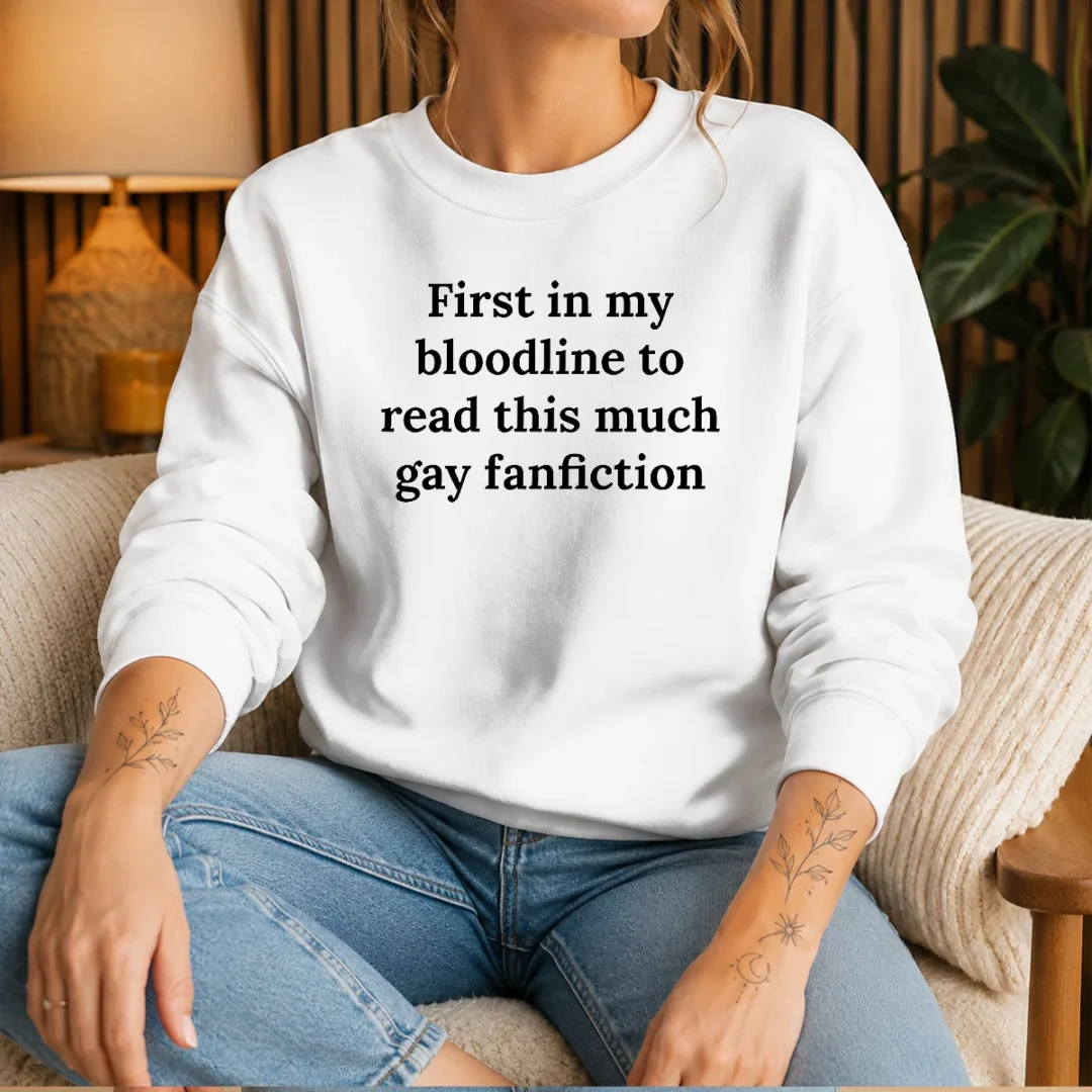top-first-in-my-bloodline-to-read-this-much-gay-fanfiction-sweater Top First In My Bloodline To Read This Much Gay Fanfiction Sweater