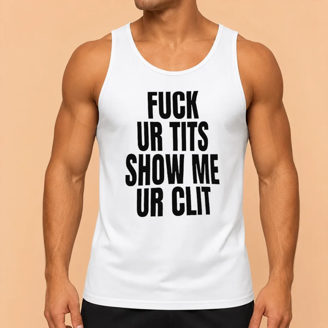top-fuck-ur-tits-show-me-ur-clit-humor-text-tank-top Top Fuck Ur Tits Show Me Ur Clit Humor Text Tank Top