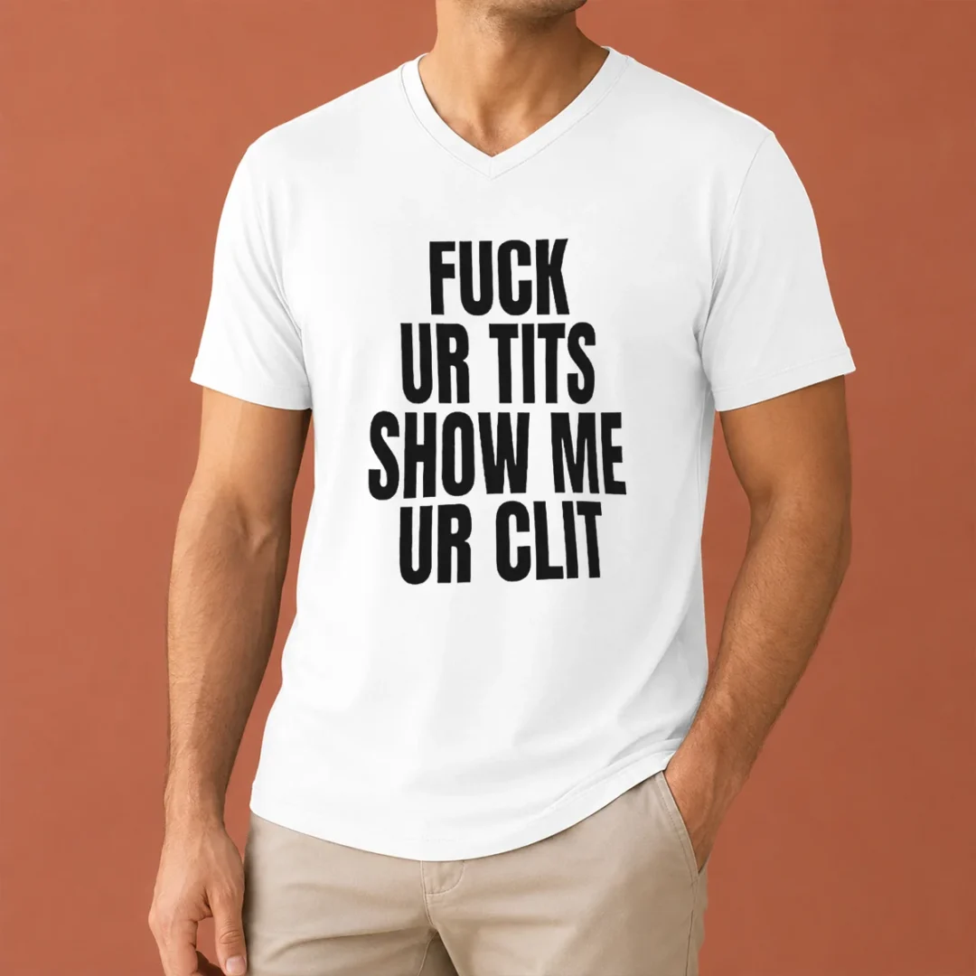 top-fuck-ur-tits-show-me-ur-clit-humor-text-v-neck-shirt Top Fuck Ur Tits Show Me Ur Clit Humor Text V Neck Shirt in black with bold white lettering