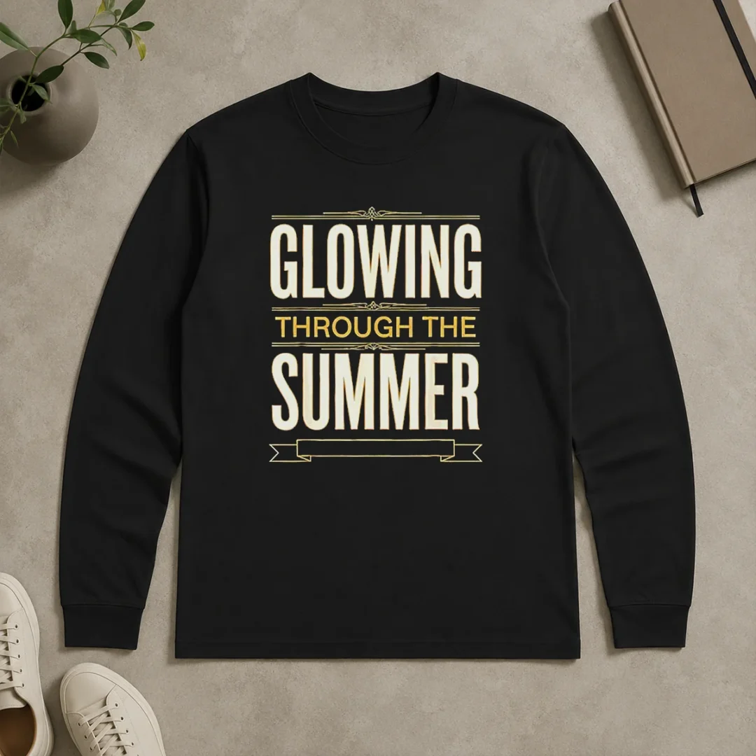 Top Glowing Through The Summer Text Sunshine Season Lover Summer Long Sleeve Shirt Top Glowing Through The Summer Text Sunshine Season Lover Summer Long Sleeve Shirt