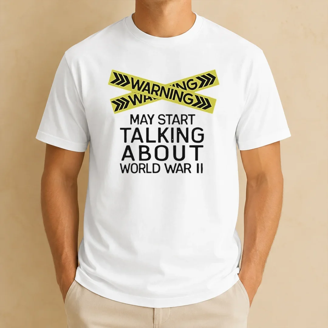 top-good-warning-may-start-talking-about-world-war-ii-t-shirt Top Good Warning May Start Talking About World War II