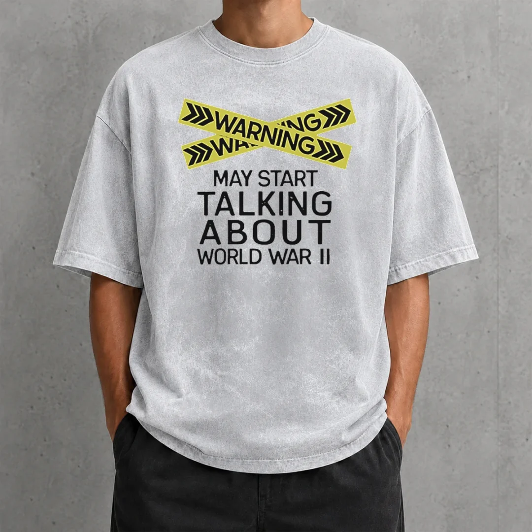 top-good-warning-may-start-talking-about-world-war-ii-washed-t-shirt Top Good Warning May Start Talking About World War II Washed T Shirt in soft washed cotton fabric